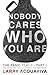 Nobody Cares Who You Are: B...