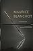 Maurice Blanchot by Christophe Bident Maurice Blanchot by Christophe Bident