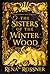 The Sisters of the Winter Wood