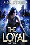 The Loyal (Part One)