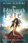 The Edinburgh Fate by Alisha Klapheke