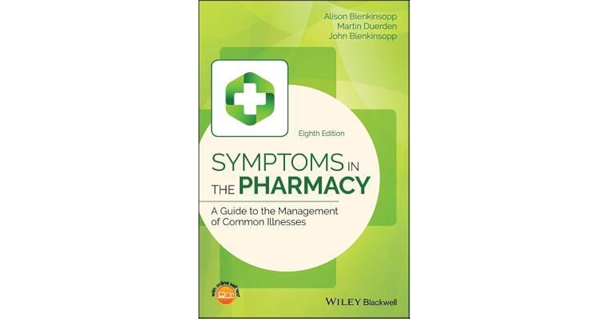 Symptoms in the Pharmacy A Guide to the Management of Common Illnesses