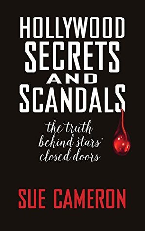 Hollywood Secrets and Scandals by Sue Cameron