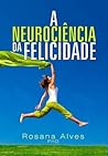 A Neurociência da Felicidade