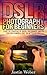 DSLR Photography For Beginners by Justin Weber