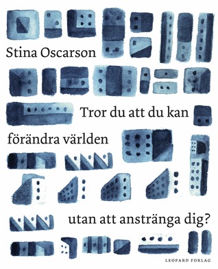 Tror du att du kan förändra världen utan att anstränga dig? (Hardcover)