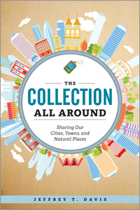 The Collection All Around: Sharing Our Cities, Towns, and Natural Places