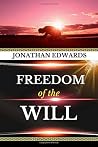Jonathan Edwards: Freedom of the Will (Original Edition) (Jonathan Edwards Books) Jonathan Edwards: Freedom of the Will (Original Edition) (Jonathan Edwards Books)