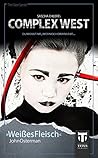 Complex West: Weißes Fleisch (German Edition)