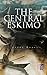 The Central Eskimo: With Maps and Illustrations of Tools, Weapons & People
