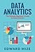 Data Analytics: The Ultimate Beginner's Guide to Data Analytics