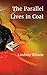The Parallel Lives in Coal