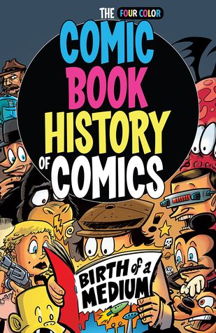 Comic Book History of Comics: Birth of a Medium