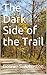 The Dark Side of the Trail by Bonnie S. Johnston