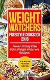 Weight Watchers Freestyle Cookbook 2018 : Proven & Easy Zero Point Weight Watchers Recipes