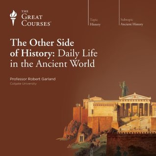 Daily Life in the Ancient World - Robert Garland, Ph.D.