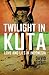 Twilight in Kuta: Love and ...