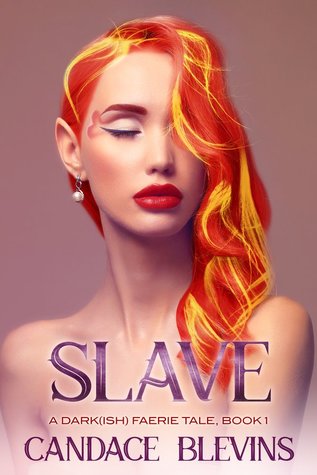 Slave (A Dark[ish] Faerie Tale #1)