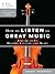 How to Listen to Great Music: A Guide to Its History, Culture, and Heart