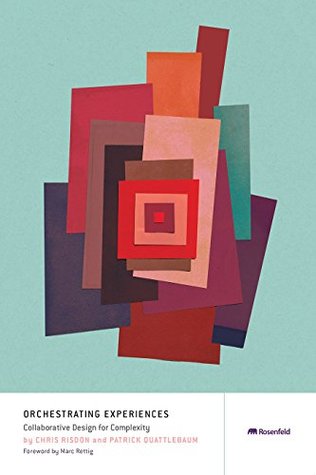 Orchestrating Experiences: Collaborative Design for Complexity (Kindle Edition)