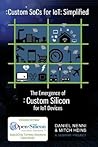 Custom SoCs for IoT by Daniel Nenni Custom SoCs for IoT by Daniel Nenni