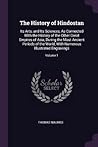 The History of Hindostan: Its Arts, and Its Sciences, As Connected With the History of the Other Great Empires of Asia, During the Most Ancient ... Numerous Illustrated Engravings; Volume 1