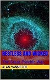 Restless and Wicked: The Great Psychic War