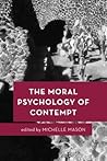 The Moral Psychology of Contempt by Michelle Mason Bizri