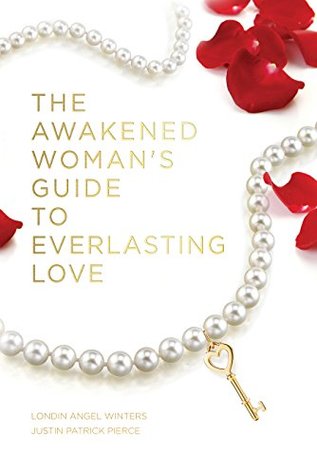 The Awakened Woman's Guide to Everlasting Love (Kindle Edition)