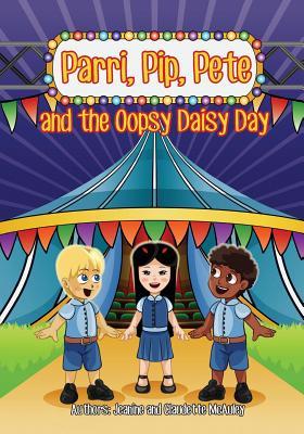 Parri, Pip, Pete and the Oopsy Daisy Day: (Fun story teaching you the value of rules and safety, children books for kids ages 5-8 (Paperback)