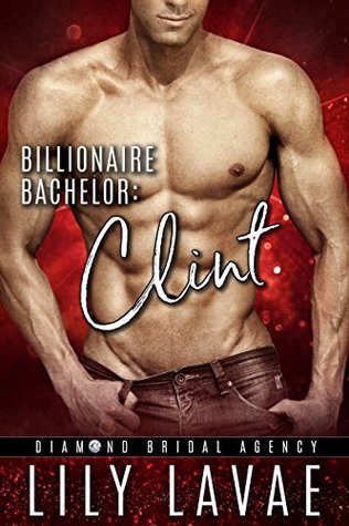 Billionaire Bachelor: Clint (Diamond Bridal Agency #3)