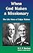 When God Makes a Missionary: The Life Story of Edgar Mahon