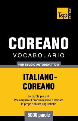 Vocabolario Italiano-Coreano per studio autodidattico - 5000 parole (Italian Collection) (Italian Edition)