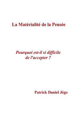 La materialite de la pensee: Porquoi est-il si difficile de l'accepter ? (French Edition)