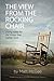 The View From The Rocking Chair by Matt McGee