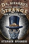 Dr. Bizarro's Eclectic Collection of Strange and Obscure Facts