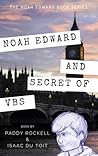 Noah Edward and the Secret of VBS (Noah Edward, #2)