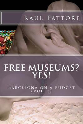 Free Museums? Yes! (Leisure for Less – Budget Tours and Budget Places to Visit in Barcelona)