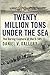 Twenty Million Tons Under the Sea: The Daring Capture of the U-505