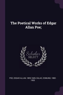 The Poetical Works of Edgar Allan Poe;