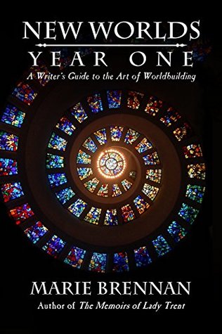 New Worlds, Year One: A Writer's Guide to the Art of Worldbuilding (New Worlds, #1)