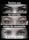 Cartas que te escribí antes de conocerte