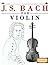 J. S. Bach for Violin: 10 E...