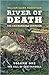 River of Death: The Chickamauga Campaign: Volume One: The Fall of Chattanooga