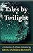 Tales by Twilight: A Collec...