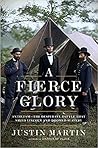 A Fierce Glory: Antietam--The Desperate Battle That Saved Lincoln and Doomed Slavery