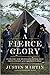 A Fierce Glory: Antietam--The Desperate Battle That Saved Lincoln and Doomed Slavery
