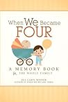 When We Became Four: A Memory Book for the Whole Family