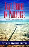 Flat Broke in Paradise: A Nick Thomas Adventure (Nick Thomas Adventure Series Book 1) Flat Broke in Paradise: A Nick Thomas Adventure (Nick Thomas Adventure Series Book 1)