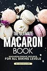 The Ultimate Macaron Book by Martha Stone